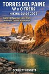 TORRES DEL PAINE W & O TREKS HIKING GUIDE 2026