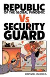 REPUBLIC OF THE GLOBAL PANDEMIC Vs SECURITY GUARD - Special Edition