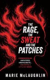 The Rage, the Sweat and the Patches
