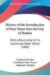 History of the Introduction of Pure Water Into the City of Boston