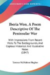 Iberia Won, A Poem Descriptive Of The Peninsular War