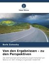 Von den Ergebnissen - zu den Perspektiven