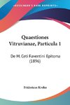 Quaestiones Vitruvianae, Particula 1