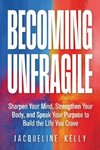 BECOMING UNFRAGILE