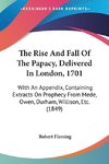 The Rise And Fall Of The Papacy, Delivered In London, 1701