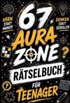 67 Rätselbuch für Teenager. Hirn statt Handy: AURA ZONE: Geniale Denkspiele, Offline Rätsel & Challenges