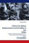 China's Far Below Replacement Level Fertility in the 1990s