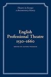 English Professional Theatre, 1530 1660