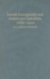 Jewish Immigrants and American Capitalism, 1880-1920
