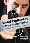 Mengel, B:  Serial Vigilantes of Paperback Fiction