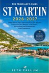 THE TRAVELLER'S GUIDE ST MARTIN 2026-2027