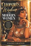 Cleopatra's Wisdom for Modern Women