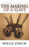 The Willie Lynch Letter and the Making of a Slave