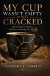My Cup Wasn't Empty-It Was Cracked