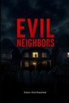 Evil Neighbors