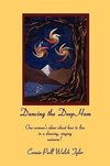 Dancing the Deep Hum, One Woman's Ideas about How to Live in a Dancing, Singing Universe