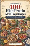 The Little Book of 100 High-Protein Meal Prep Recipes