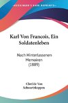 Karl Von Francois, Ein Soldatenleben