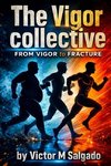 The Vigor Collective From Vigor to Fracture