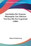 Geschichte Der Neueren Philosophie Von Nikolaus Von Kues Bis Zur Gegenwart (1886)