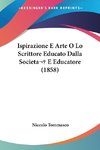 Ispirazione E Arte O Lo Scrittore Educato Dalla Societa E Educatore (1858)