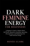 Dark Feminine Energy for Beginners