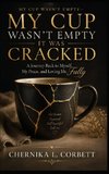 My Cup Wasn't Empty-It Was Cracked
