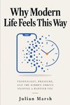 Why Modern Life Feels This Way