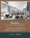 Melville, H: Bartleby, The Scrivener - A Story of Wall-Stree
