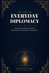 THE ART OF EVERYDAY DIPLOMACY