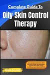 Complete Guide To Oily Skin Control Therapy
