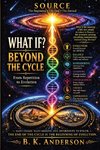 What If? Beyond the Cycle