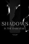 Shadows in the Darkness