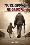 You're Kidding Me, Grandpa!
