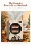 The Complete Freeze Dryer Handbook