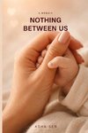 Nothing Between Us