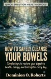 How To Safely Cleanse Your Bowels