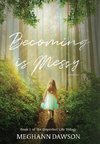 Becoming is Messy