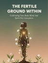 The Fertile Ground Within