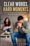 Clear Words, Hard Moments