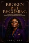 BROKEN BUT BECOMING