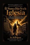 Él Nunca Dijo Ve a la Iglesia