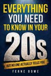 Everything You Need to Know in Your 20s (But No One Actually Tells You)