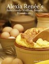 Alexia Renée's - Bake Fresh- Muffins, Breads, Biscuits etc...