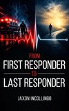 From First Responder to Last Responder