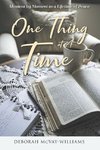 One Thing at A Time, Moment by Moment to a Lifetime of Peace