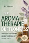 Der Aromatherapie Duftkompass: Ätherische Öle sicher anwenden, richtig dosieren und wohltuende Rituale für Schlaf, Fokus und Atemwege schaffen - inkl. Rezeptwerkstatt, Dosiertabellen uvm.