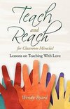 TEACH AND REACH FOR CLASSROOM MIRACLES