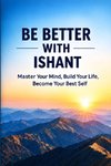 Be Better With Ishant