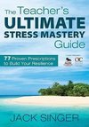 The Teacher's Ultimate Stress Mastery Guide